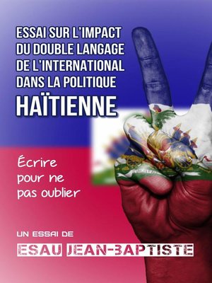 cover image of Essai sur l'impact du double langage de l'international dans la politique haïtienne
